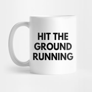 HIT THE GROUND RUNNING Mug